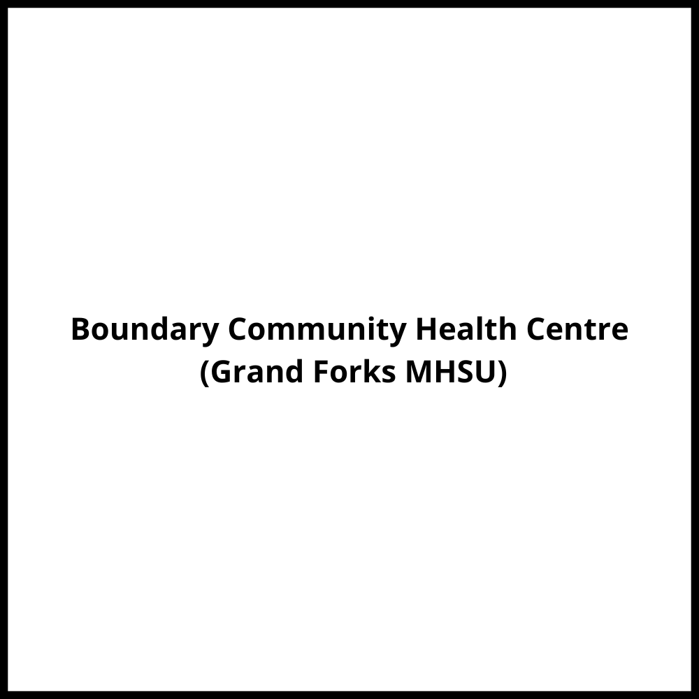 Boundary Community Health Centre (Grand Forks MHSU) Grand Forks