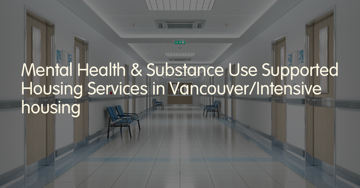 Mental Health & Substance Use Supported Housing Services in Vancouver/Intensive housing
