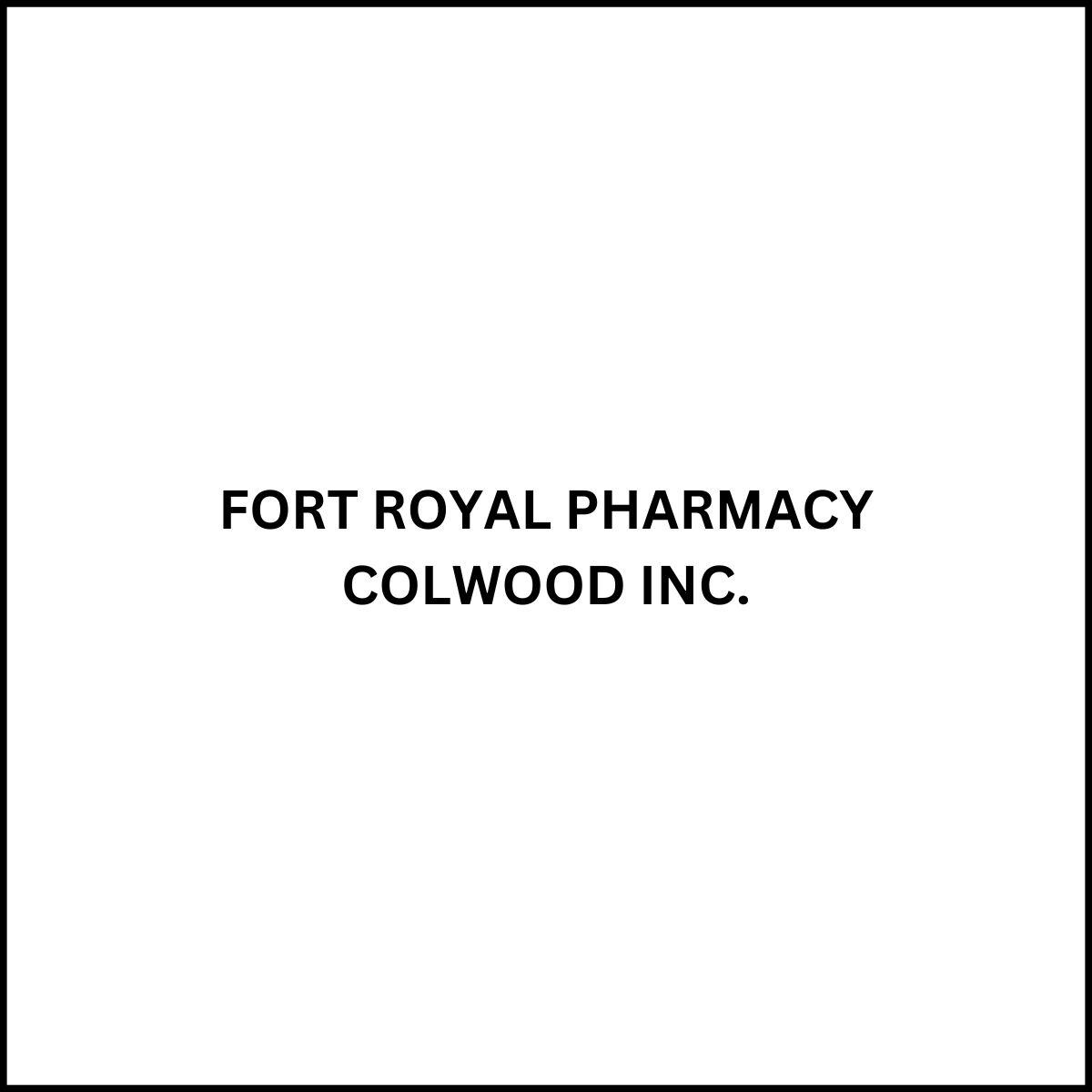 FORT ROYAL PHARMACY COLWOOD INC. Victoria