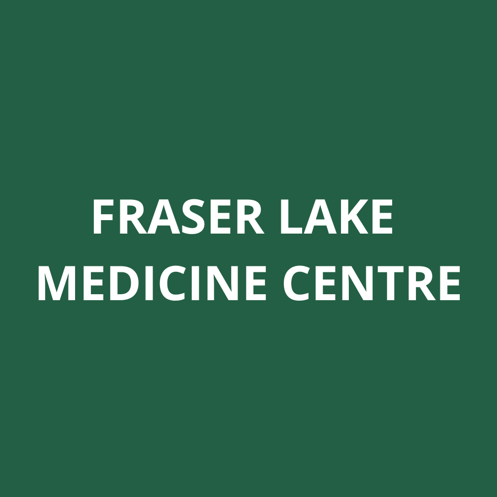 FRASER LAKE MEDICINE CENTRE Fraser Lake