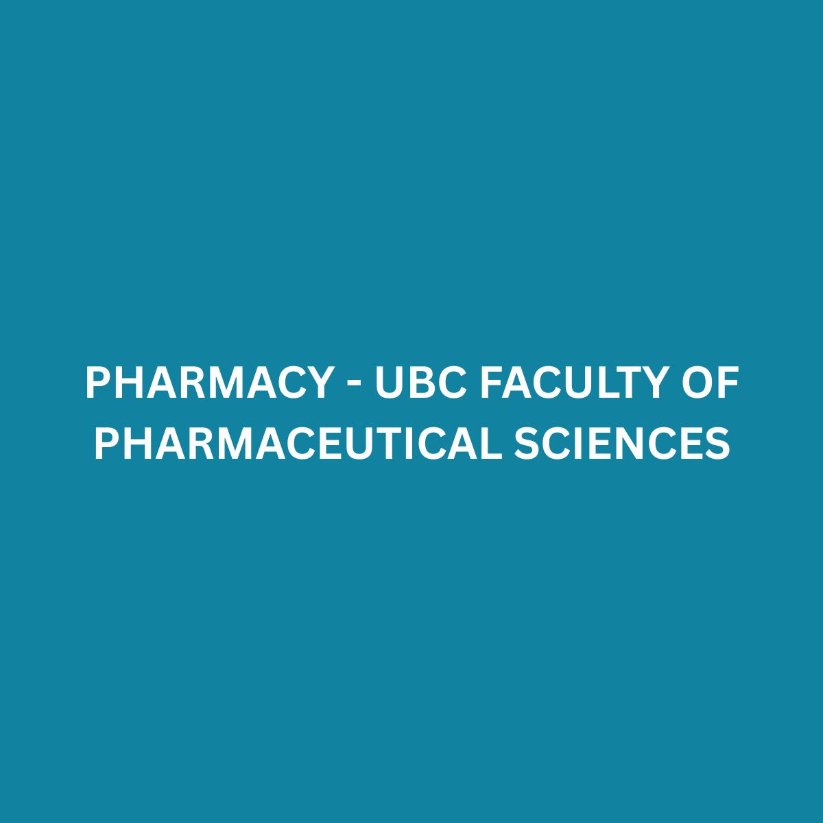 PHARMACY - UBC FACULTY OF PHARMACEUTICAL SCIENCES Vancouver