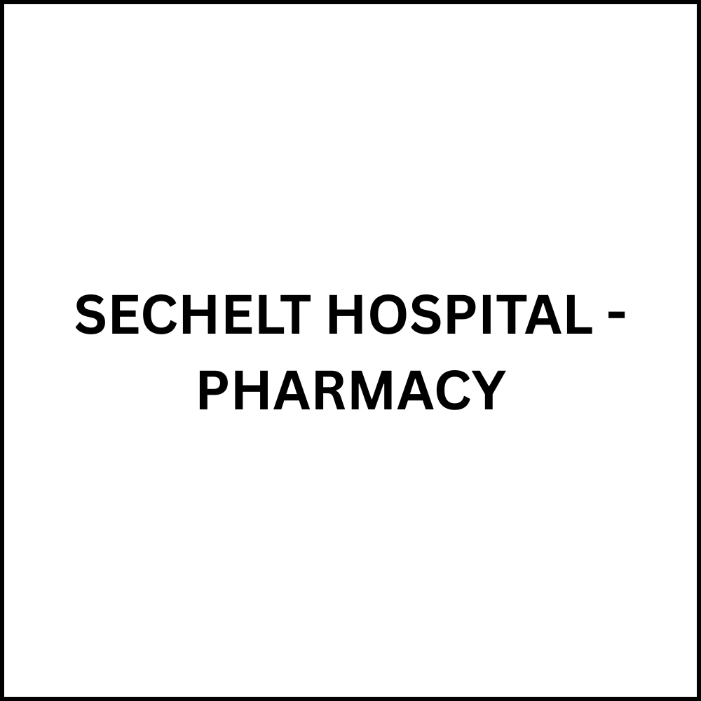 SECHELT HOSPITAL - PHARMACY Sechelt