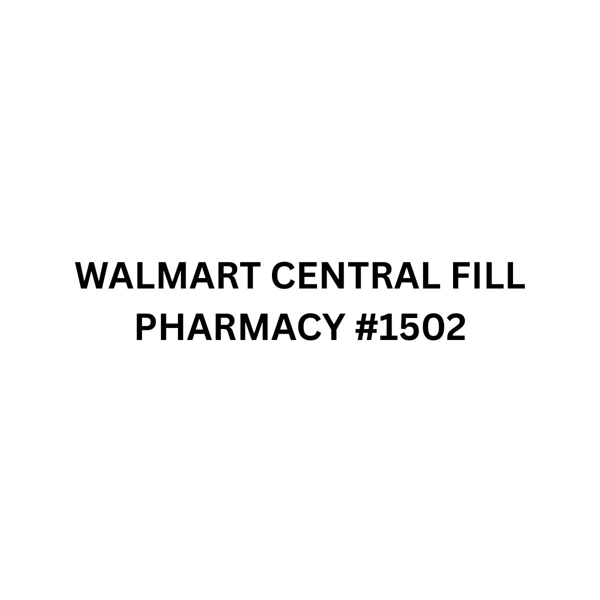 WALMART CENTRAL FILL PHARMACY #1502 Surrey